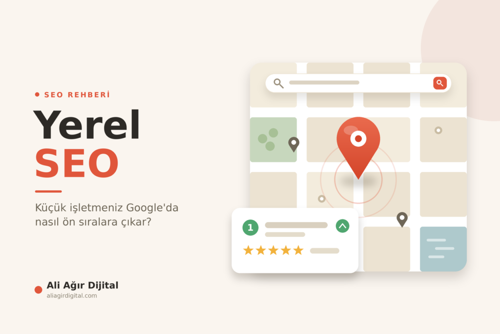 Yerel SEO Nedir? Küçük İşletmeniz Google’da Nasıl Ön Sıralara Çıkar?